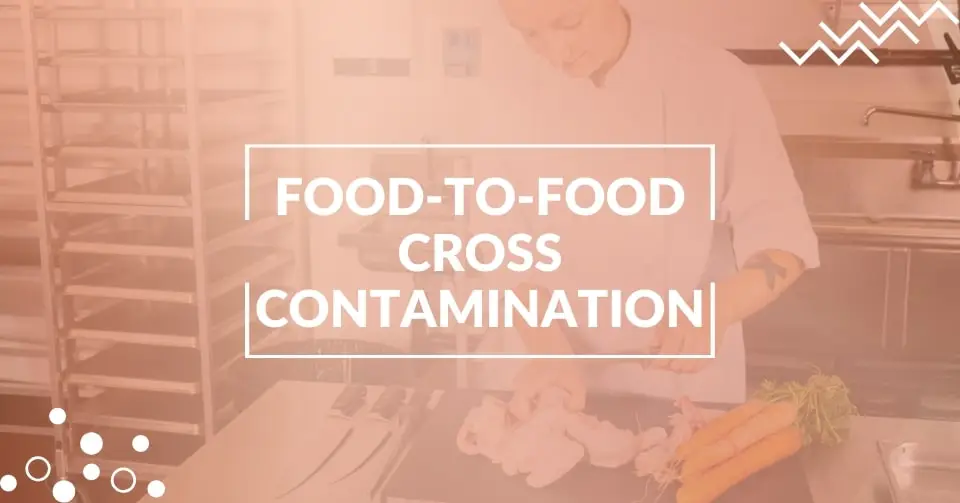 Food to food cross-contamination