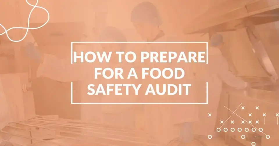 How to prepare for a food safety audit