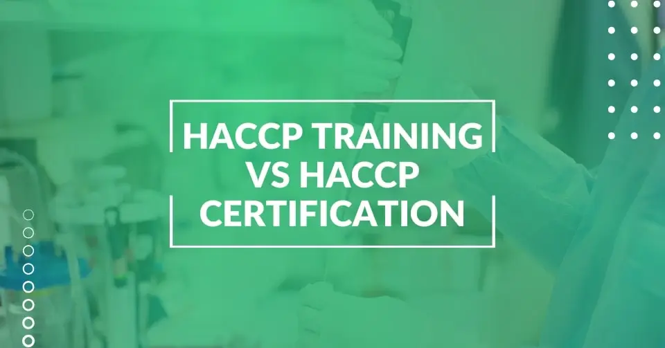 HACCP training versus HACCP certification differences