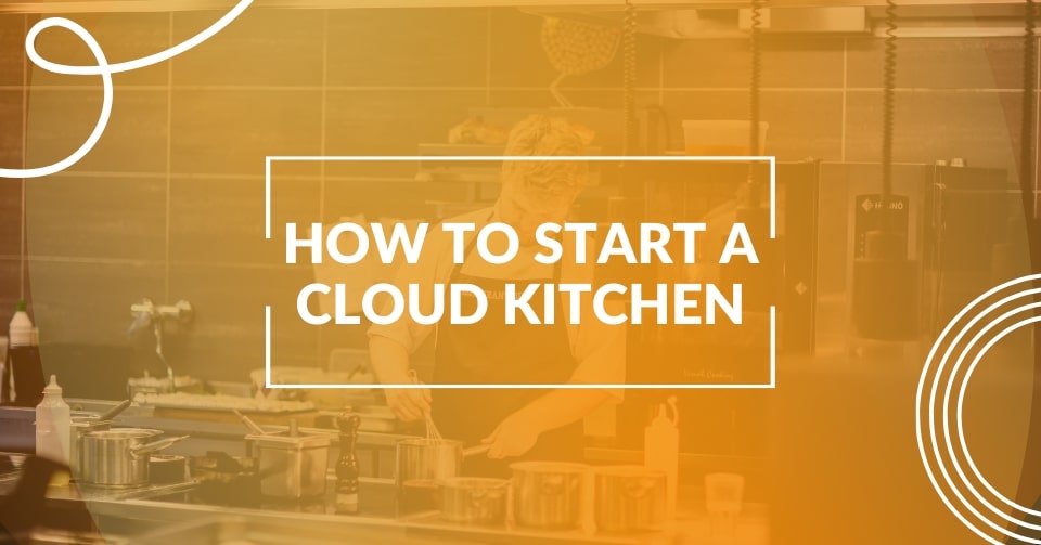 How to start a cloud kitchen